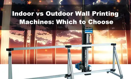 Indoor vs Outdoor Wall Printing Machines: Which to Choose